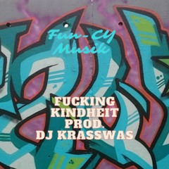 Fucking Kindheit prod. DJ KRASSWAS