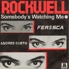 Rockwell - Somebody's Watching Me (Private Closing Mix) - Feresca, Andres Cueto