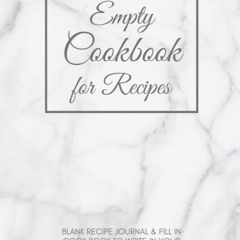 EPUB (⚡READ⚡) Empty Cookbook for Recipes: Blank Recipe Journal, Fill In Cook Boo