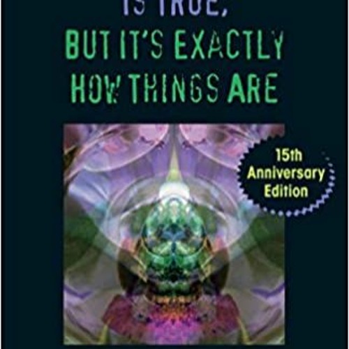 eBook ✔️ PDF Nothing in This Book Is True, But It's Exactly How Things Are, 15th Anniversary Edition