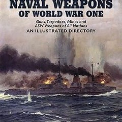 @@ Naval Weapons of World War One: Guns, Torpedoes, Mines and ASW Weapons of All Nations (An Il