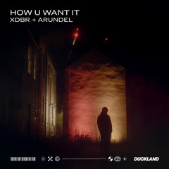 XDBR - how u want it (with arundel)