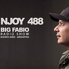 NJOY MUSIK 488 / BIG FABIO Radio Show desde BUENOS AIRES, ARGENTINA