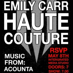 May8/22 Emily Carr Haute Couture