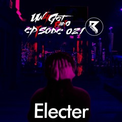 Un4Get Radio 021 - Electer [Guest Mix]