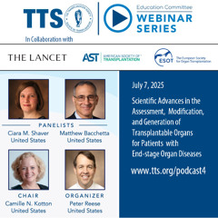 Episode 4: Scientific Advances in the Assessment, Modification, and Generation of Transplantable Organs for Patients with End-stage Organ Diseases
