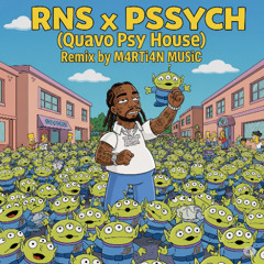 RNS x Pysch (Quavo Psy House Remix)
