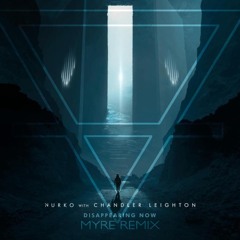 Nurko - Disappearing Now Ft Chandler Leighton (Myre Remix)