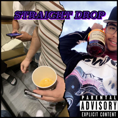 Straight Drop FT. A TRU$$