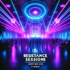RESISTANCE SESSIONS HOST MIX #33 - by Radeus