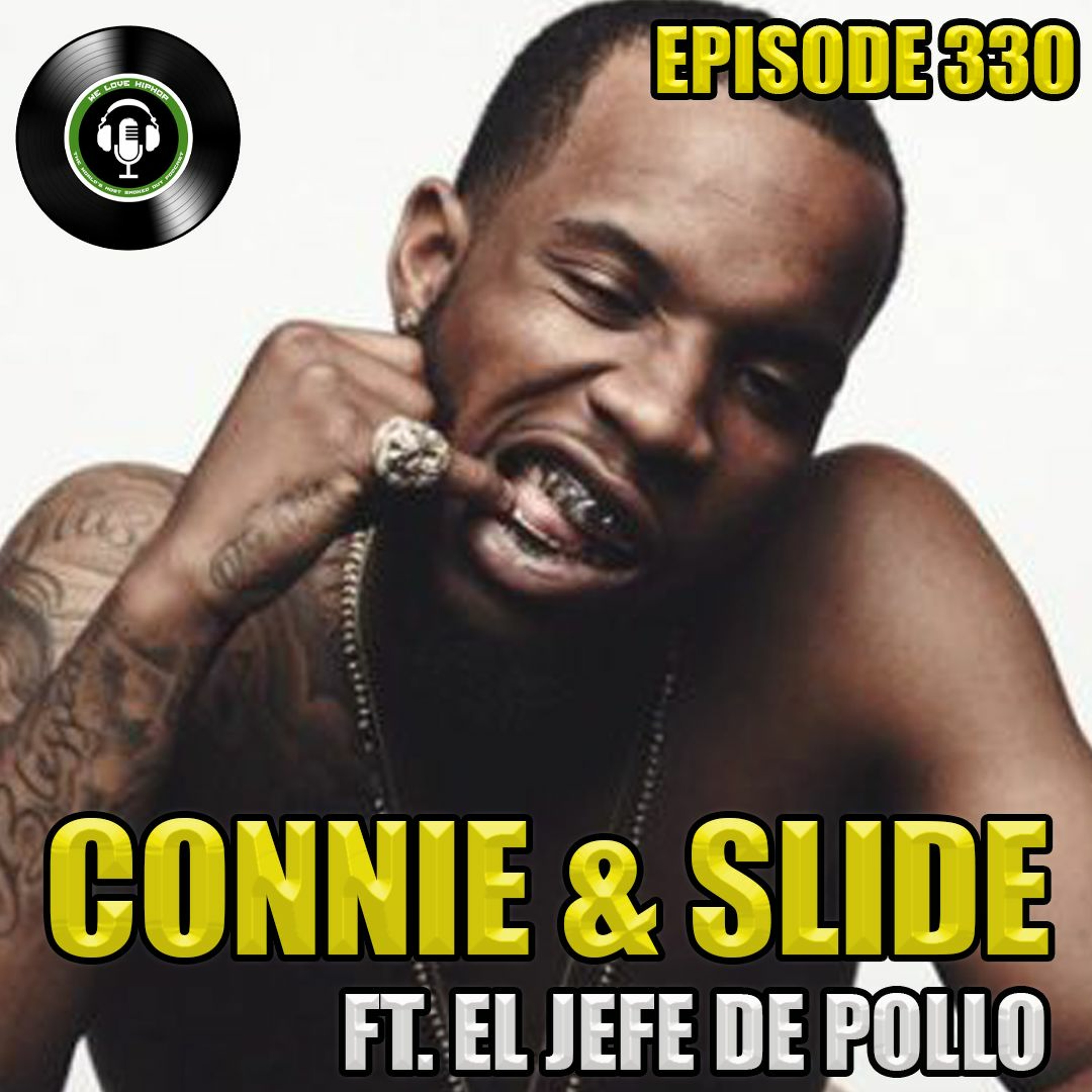 Episode 330 | CONNIE & SLIDE Ft EL JEFE DE POLLO | We Love Hip Hop Podcast episode artwork