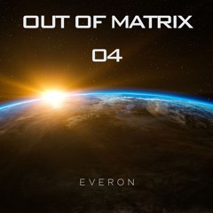 OUT OF MATRIX | 04