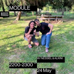 Module w/ Nessiel & Alkini on Noods Radio - 24/05/2022