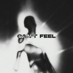 CAN'T FEEL
