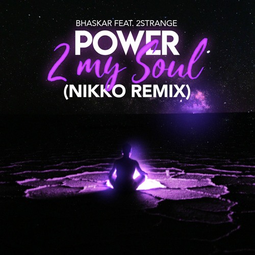 Bhaskar - Power In My Soul (feat. 2STRANGE) (NIKKO EXTENDED REMIX)