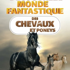 Découvrez le monde fantastique des chevaux et poneys: Le livre sur les chevaux - Tout ce qu’il faut savoir sur le cheval et le poney (Découvre le monde fantastique) (French Edition)  epub vk - GMsVCbAl8a