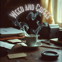 Weed and Coffee