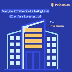 Esa Pruikkonen | Gör kommersiella fastigheter bra investeringar?