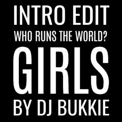 Beyonce - Run the World (Girls) DJ Bukkie Intro Edit 'Make Some Noise' (DJ EDIT - FREE DOWNLOAD)