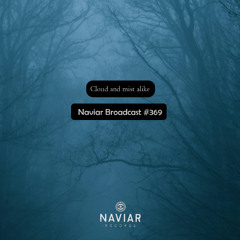 Naviar Broadcast #369 – Cloud and mist alike – Wednesday 28th May 2025