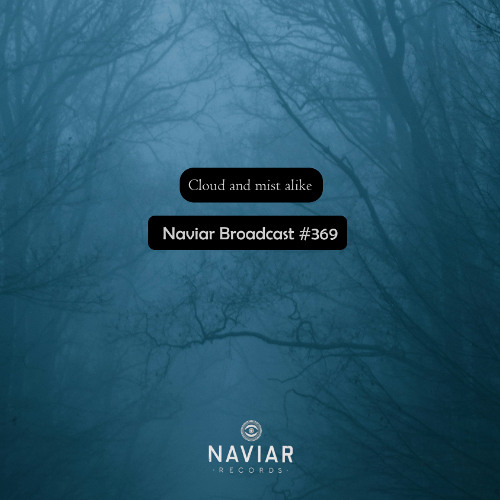 Naviar Broadcast #369 – Cloud and mist alike – Wednesday 28th May 2025