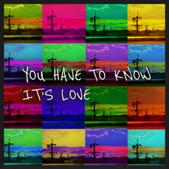 You Have to Know It’s Love