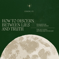 episode #30: how to discern between lies and truth