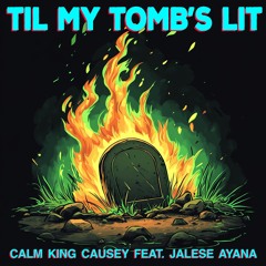 Til My Tomb's Lit feat. Jalese Ayana
