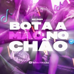 BOTA A MÃO NO CHÃO - MC Fopi (DJ Felipe Cardoso) FUNK TIKTOK