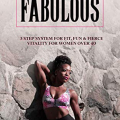 [READ] PDF 📫 Fit & Fabulous: 3 Step System for Fit, Fun & Fierce Vitality for Women