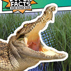 VIEW PDF 💌 Alligators and Crocodiles Can't Chew!: And Other Amazing Facts (Ready-to-