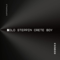 Solo Steppin Crete Boy Freestyle