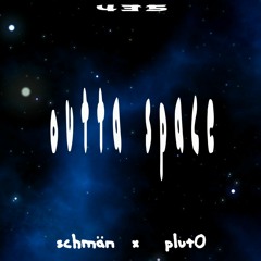 outta space - schmän x plut0 (prod. lilah)