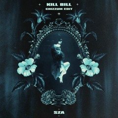 sza - kill bill (chizzum edit)