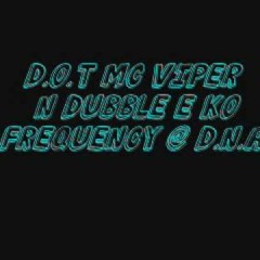 DOT MC VIPER NEEKO FREQUENCY DNA