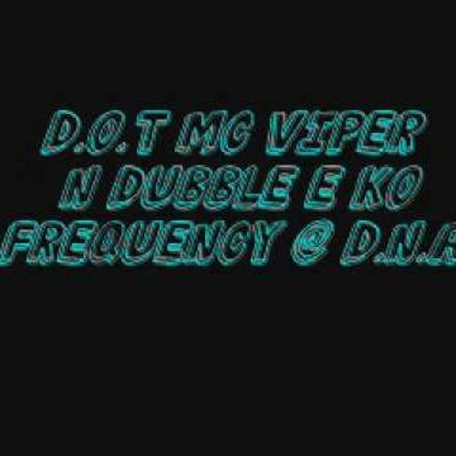 DOT MC VIPER NEEKO FREQUENCY DNA