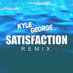 Kyle George - Satisfaction Bootleg (FREE DOWNLOAD)