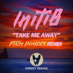 Initi8 - Take Me Away (Pitch Invader remix) - OUT NOW