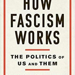 (PDF/DOWNLOAD) How Fascism Works: The Politics of Us and Them