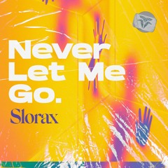 SLORAX - Never Let Me Go