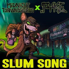 Midnight Tyrannosaurus X Pyke - Slum Song (OUT NOW!)