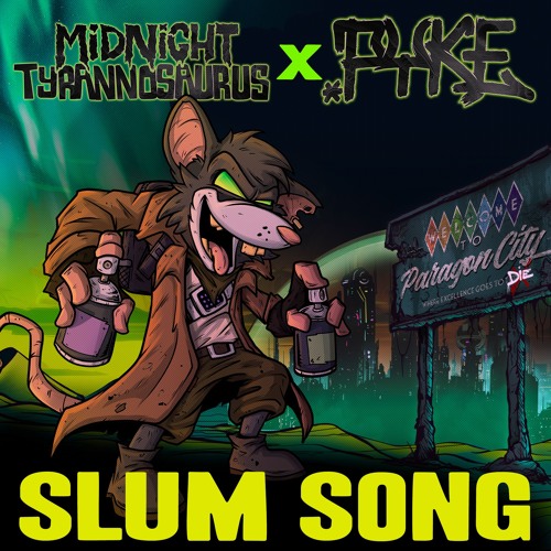 Midnight Tyrannosaurus X Pyke - Slum Song (OUT NOW!)