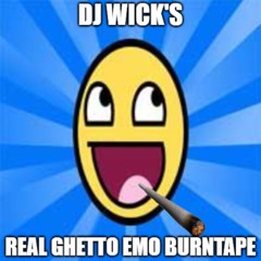 DJ WICK'S REAL GHETTO EMO BURNTAPE *2k24 miiixtape*
