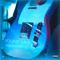 Harman 2x - IF I DIE YNG