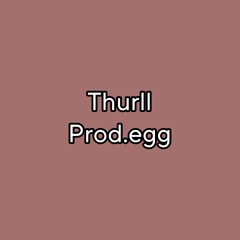 thurll (prod.egg)