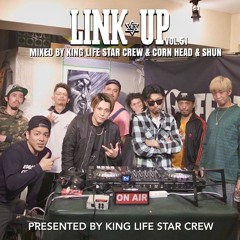LINK UP VOL.51 MIXED BY KING LIFE STAR CREW & CORN HEAD & SHUN