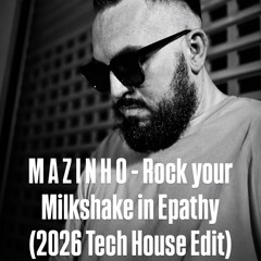MAZINHO - Rock your Milkshake in Apathy (2026 Tech House Edit)