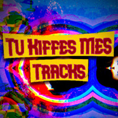 Tu Kiffes Mes Tracks