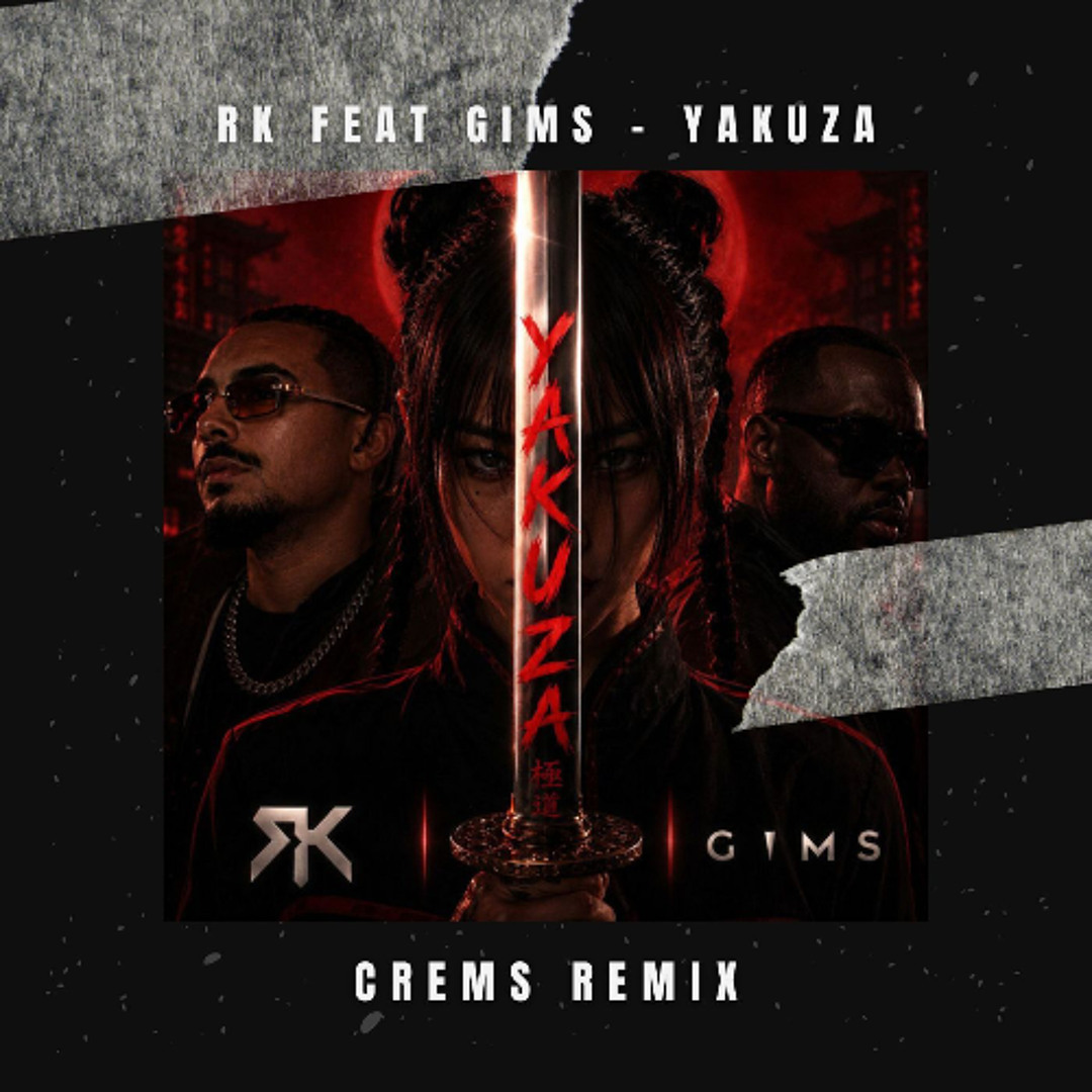Stream RK Feat Gims - Yakuza (CREMS REMIX) by CREMS | Listen