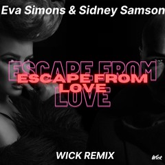 Eva Simons & Sidney Samson - Escape From Love (Wick Remix)